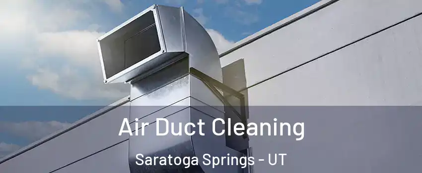  Air Duct Cleaning Saratoga Springs - UT
