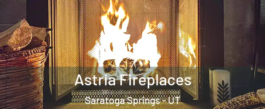  Astria Fireplaces Saratoga Springs - UT