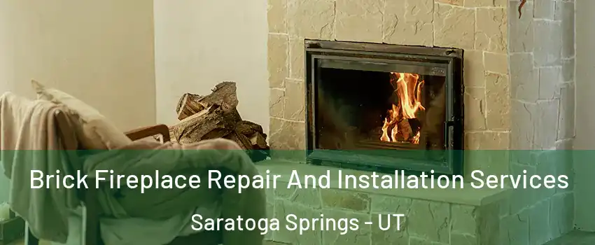 Brick Fireplace Repair And Installation Services Saratoga Springs - UT