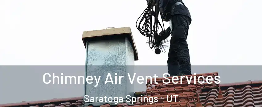  Chimney Air Vent Services Saratoga Springs - UT
