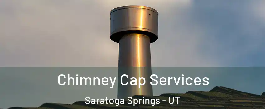  Chimney Cap Services Saratoga Springs - UT