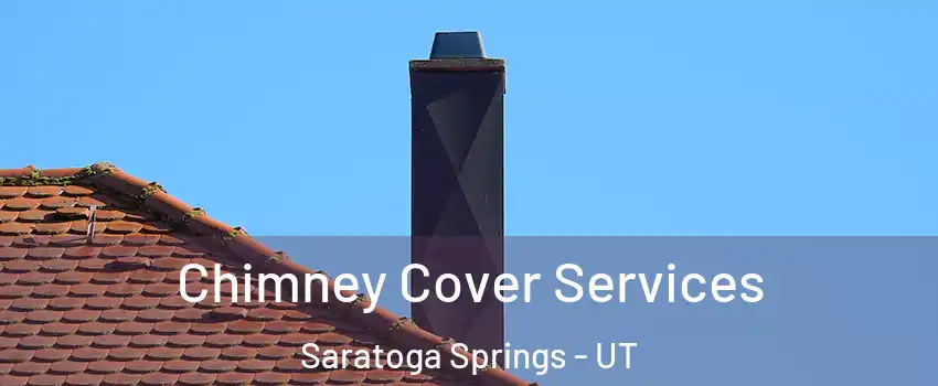  Chimney Cover Services Saratoga Springs - UT
