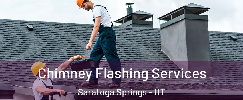  Chimney Flashing Services Saratoga Springs - UT
