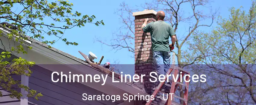  Chimney Liner Services Saratoga Springs - UT