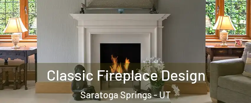  Classic Fireplace Design Saratoga Springs - UT
