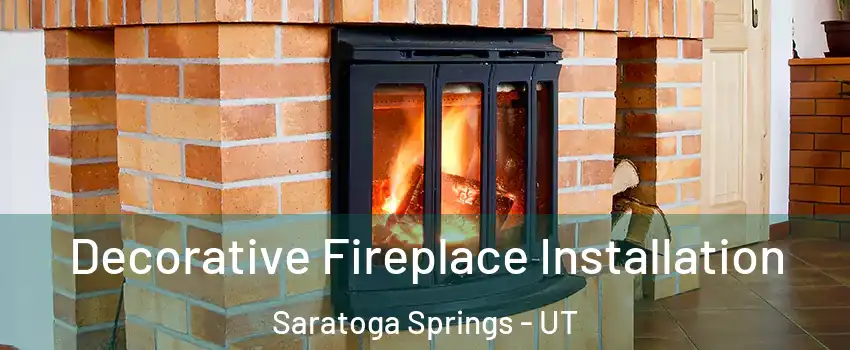  Decorative Fireplace Installation Saratoga Springs - UT