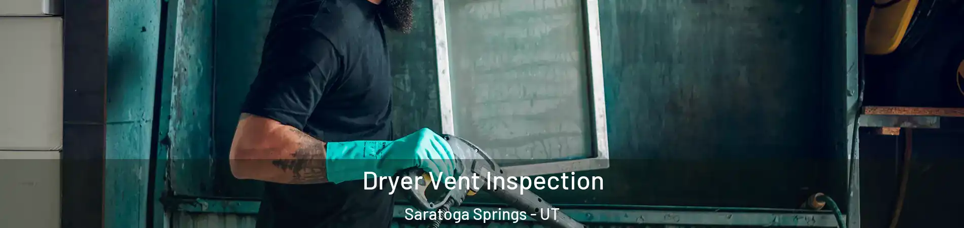  Dryer Vent Inspection Saratoga Springs - UT