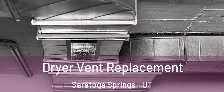  Dryer Vent Replacement Saratoga Springs - UT
