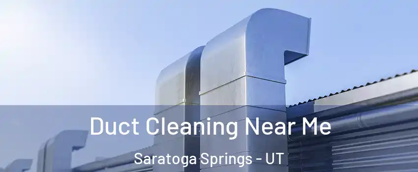  Duct Cleaning Near Me Saratoga Springs - UT