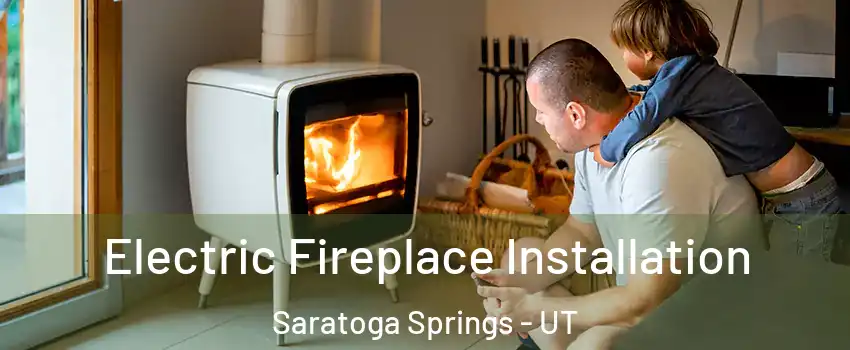  Electric Fireplace Installation Saratoga Springs - UT