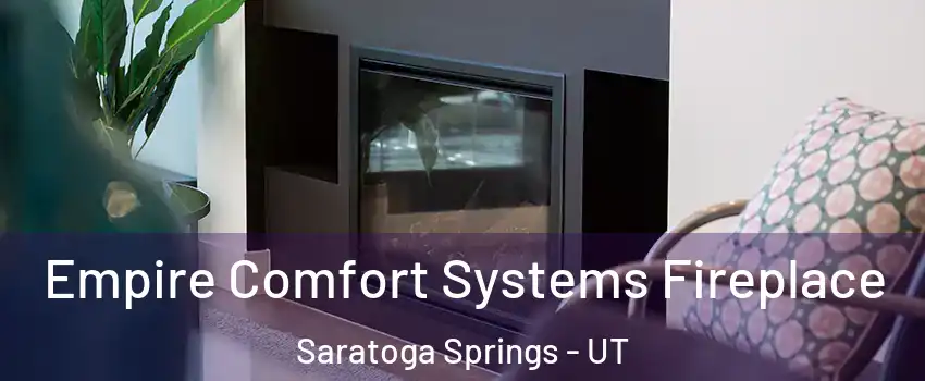  Empire Comfort Systems Fireplace Saratoga Springs - UT