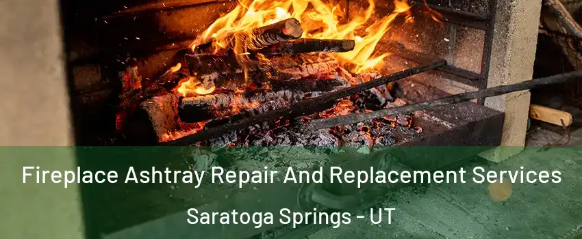  Fireplace Ashtray Repair And Replacement Services Saratoga Springs - UT