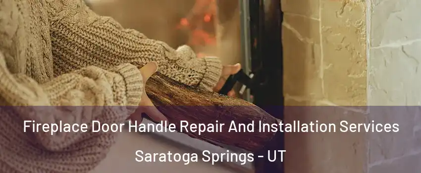  Fireplace Door Handle Repair And Installation Services Saratoga Springs - UT