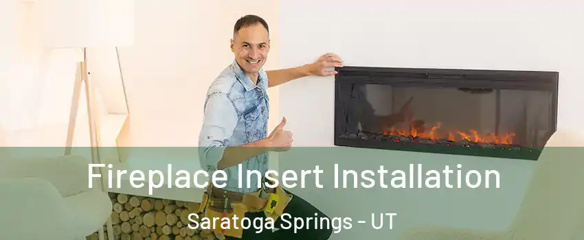 Fireplace Insert Installation Saratoga Springs - UT