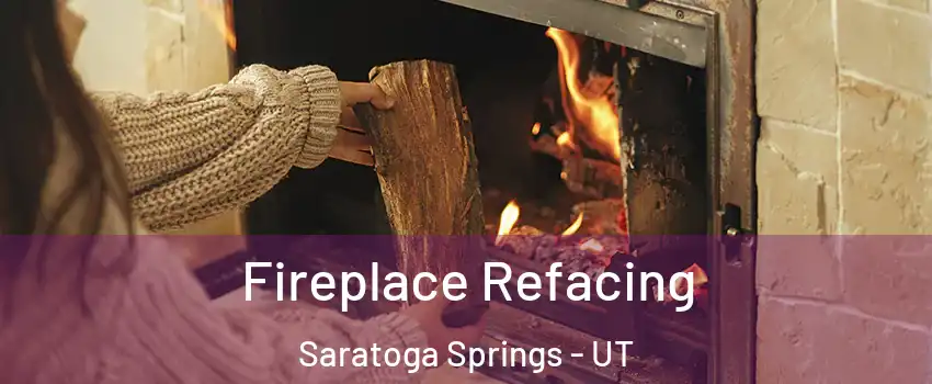 Fireplace Refacing Saratoga Springs - UT