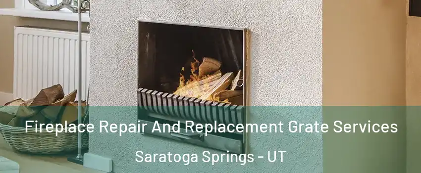  Fireplace Repair And Replacement Grate Services Saratoga Springs - UT