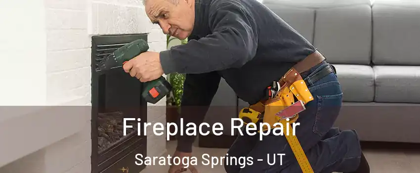  Fireplace Repair Saratoga Springs - UT