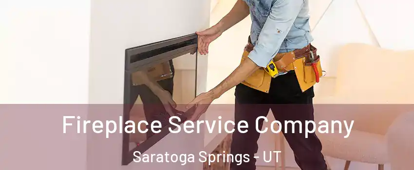  Fireplace Service Company Saratoga Springs - UT