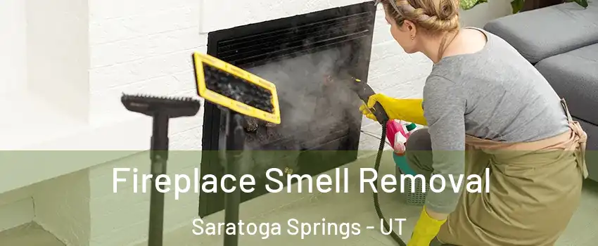  Fireplace Smell Removal Saratoga Springs - UT