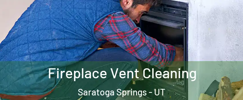  Fireplace Vent Cleaning Saratoga Springs - UT