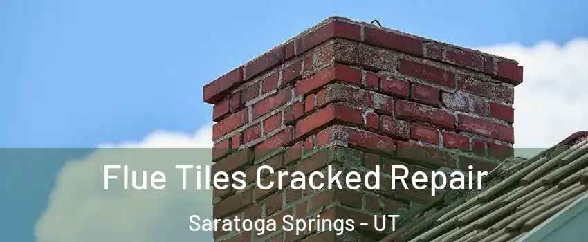  Flue Tiles Cracked Repair Saratoga Springs - UT