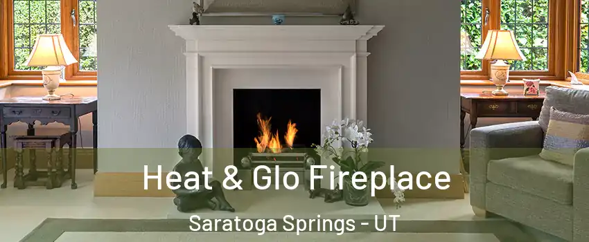  Heat & Glo Fireplace Saratoga Springs - UT