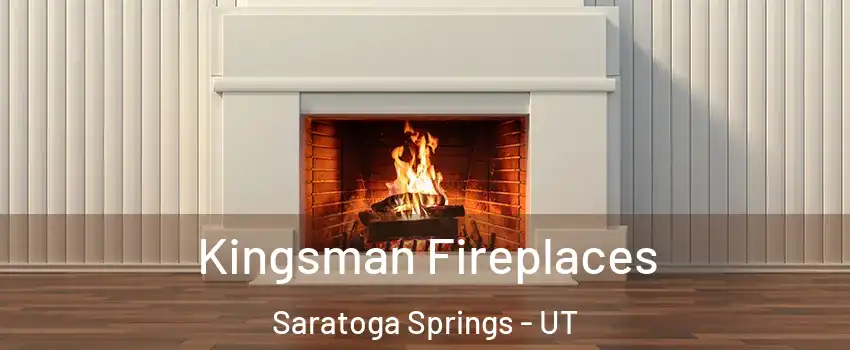  Kingsman Fireplaces Saratoga Springs - UT