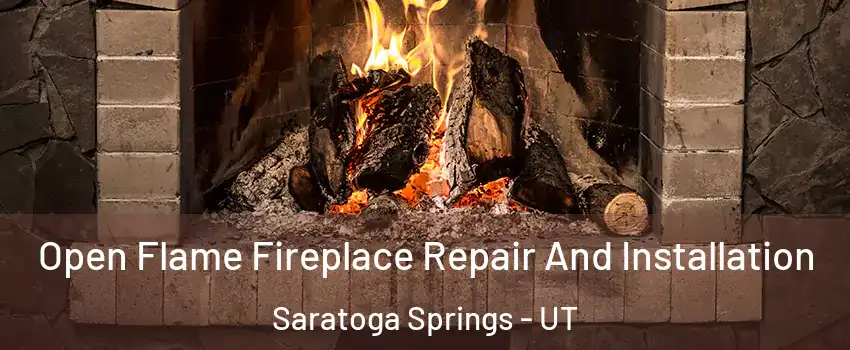  Open Flame Fireplace Repair And Installation Saratoga Springs - UT