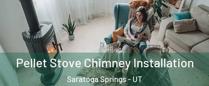  Pellet Stove Chimney Installation Saratoga Springs - UT