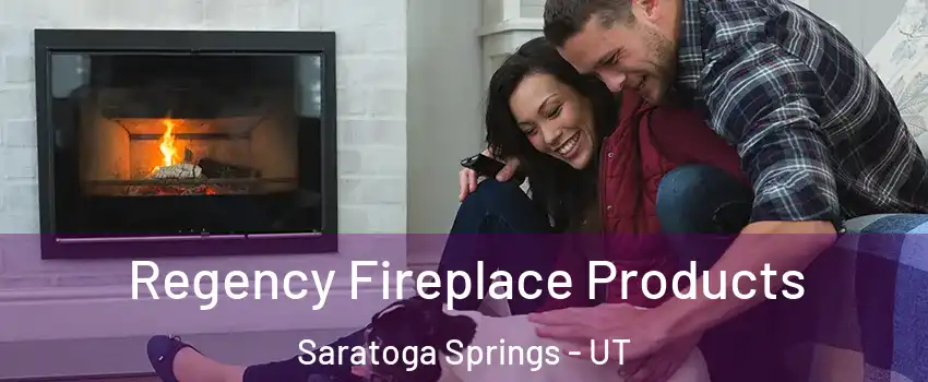  Regency Fireplace Products Saratoga Springs - UT