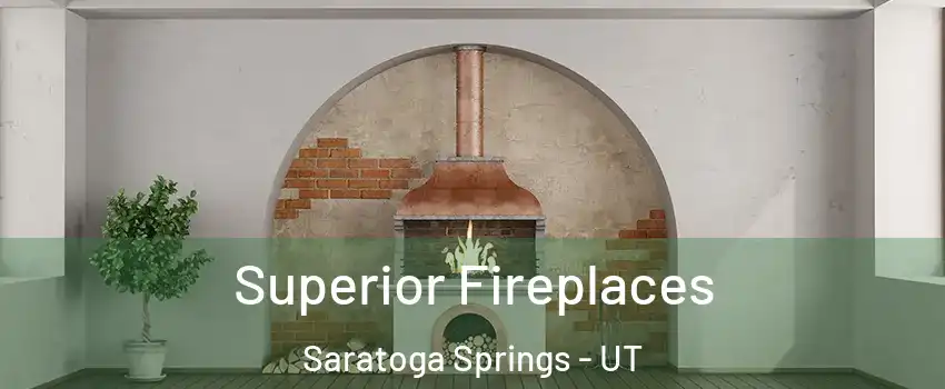  Superior Fireplaces Saratoga Springs - UT