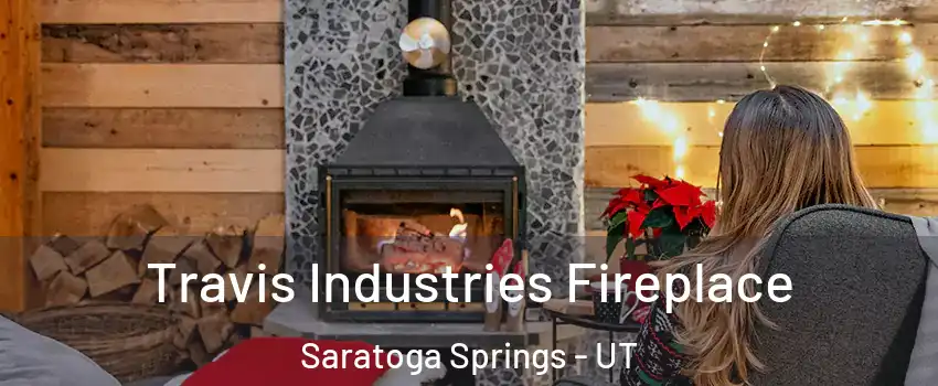  Travis Industries Fireplace Saratoga Springs - UT