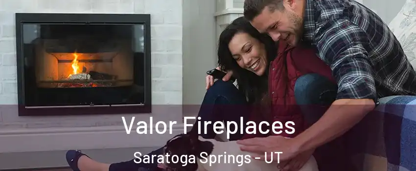  Valor Fireplaces Saratoga Springs - UT