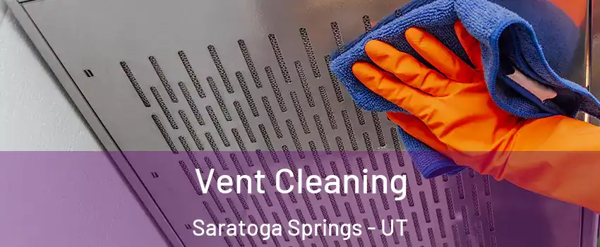 Vent Cleaning Saratoga Springs - UT