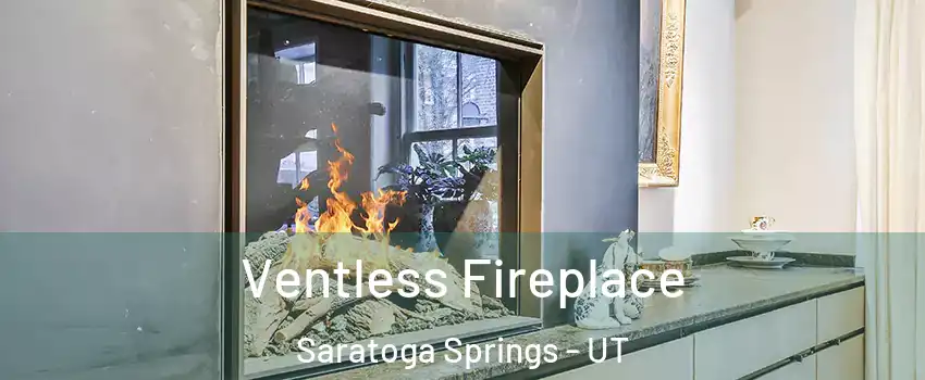  Ventless Fireplace Saratoga Springs - UT