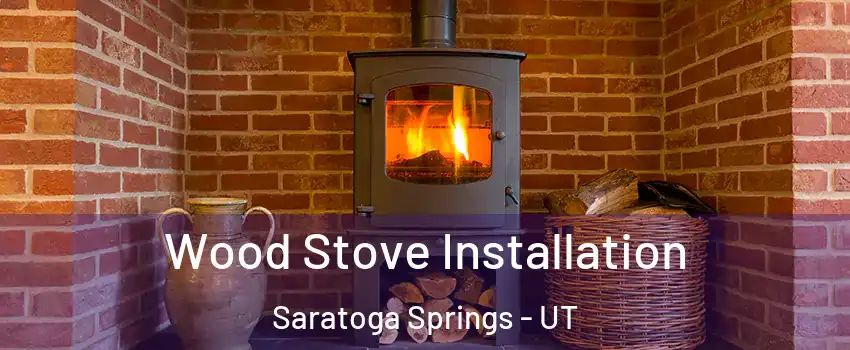  Wood Stove Installation Saratoga Springs - UT