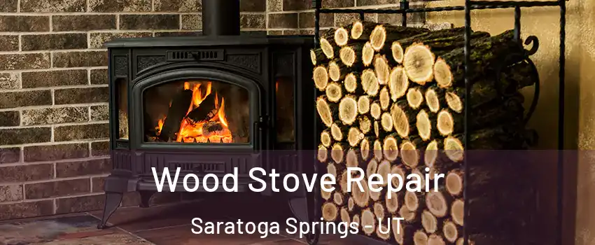  Wood Stove Repair Saratoga Springs - UT